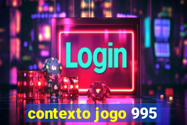 contexto jogo 995